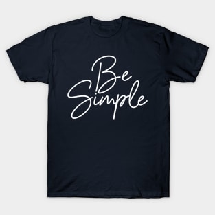 Be Simple T-Shirt